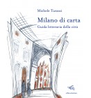 Milano di carta. Guida letteraria  | Michele Turazzi